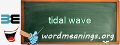 WordMeaning blackboard for tidal wave